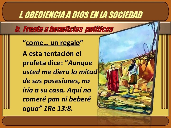 I. OBEDIENCIA A DIOS EN LA SOCIEDAD b. Frente a beneficios políticos “come… un