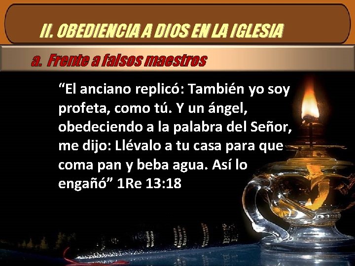 II. OBEDIENCIA A DIOS EN LA IGLESIA a. Frente a falsos maestros “El anciano