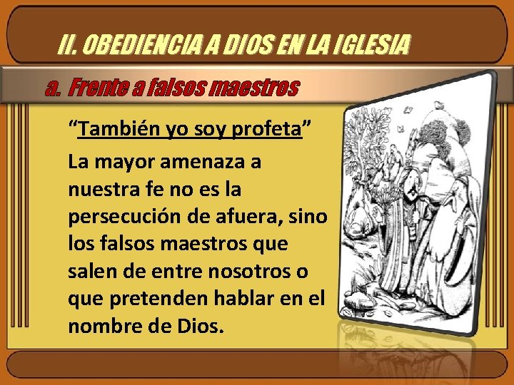 II. OBEDIENCIA A DIOS EN LA IGLESIA a. Frente a falsos maestros “También yo