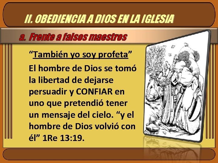 II. OBEDIENCIA A DIOS EN LA IGLESIA a. Frente a falsos maestros “También yo