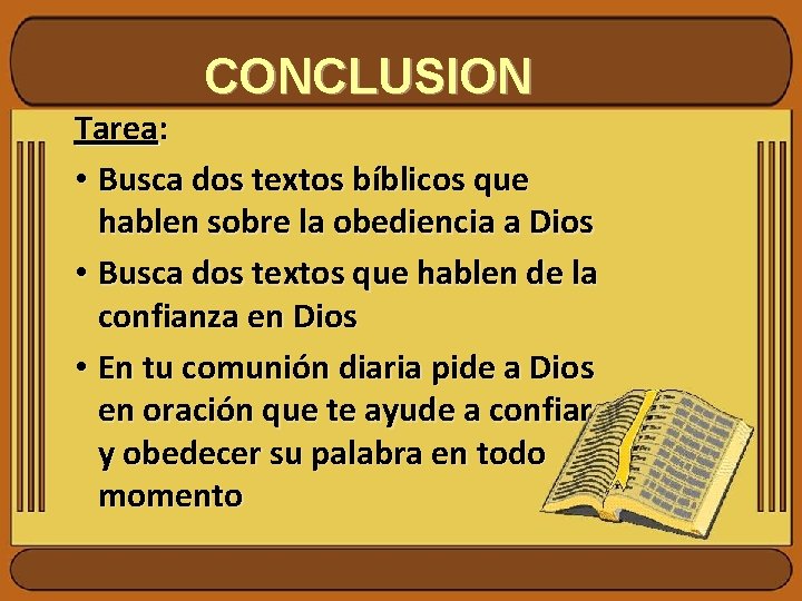 CONCLUSION Tarea: • Busca dos textos bíblicos que hablen sobre la obediencia a Dios