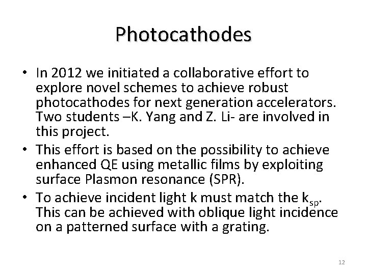 Photocathodes • In 2012 we initiated a collaborative effort to explore novel schemes to