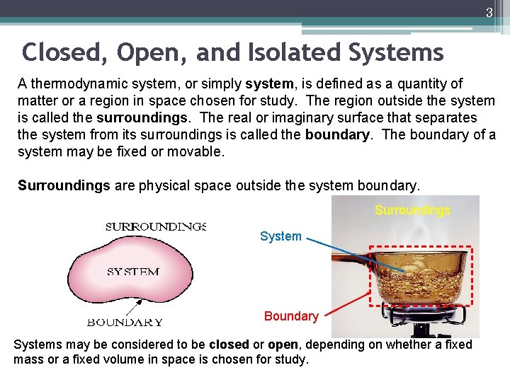 3 Closed, Open, and Isolated Systems A thermodynamic system, or simply system, is defined