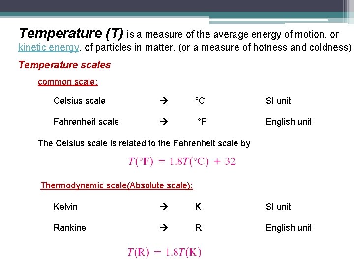 Temperature (T) is a measure of the average energy of motion, or kinetic energy,