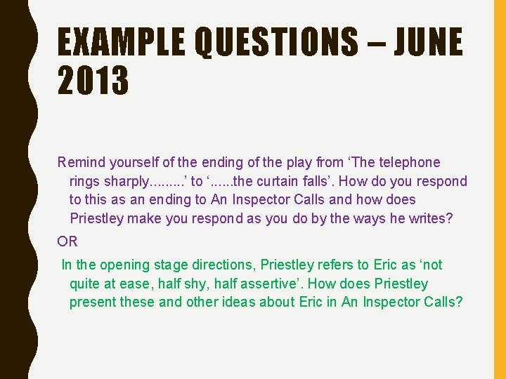 EXAMPLE QUESTIONS – JUNE 2013 Remind yourself of the ending of the play from