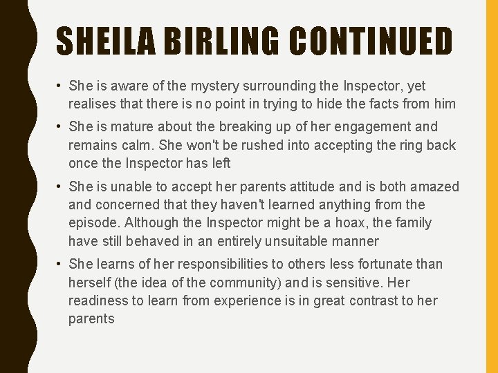 SHEILA BIRLING CONTINUED • She is aware of the mystery surrounding the Inspector, yet