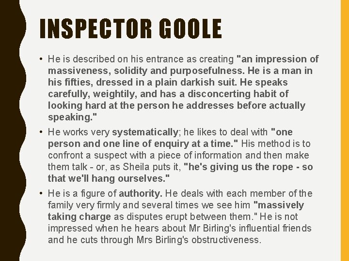 INSPECTOR GOOLE • He is described on his entrance as creating "an impression of