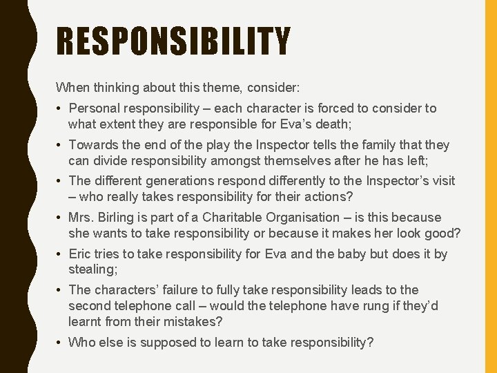 RESPONSIBILITY When thinking about this theme, consider: • Personal responsibility – each character is