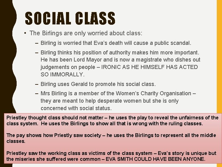 SOCIAL CLASS • The Birlings are only worried about class: – Birling is worried