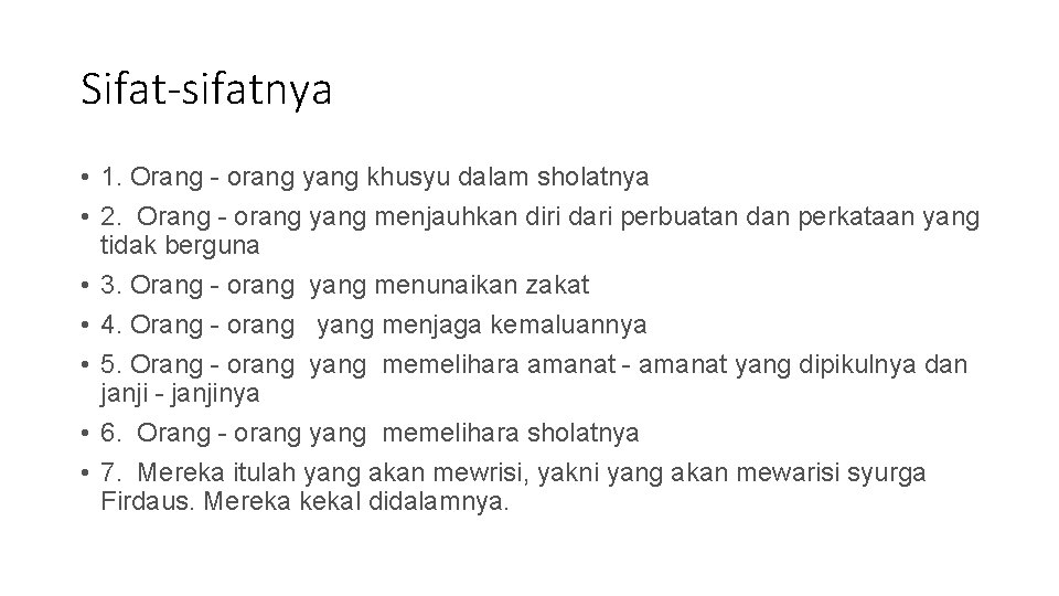 Sifat-sifatnya • 1. Orang - orang yang khusyu dalam sholatnya • 2. Orang -