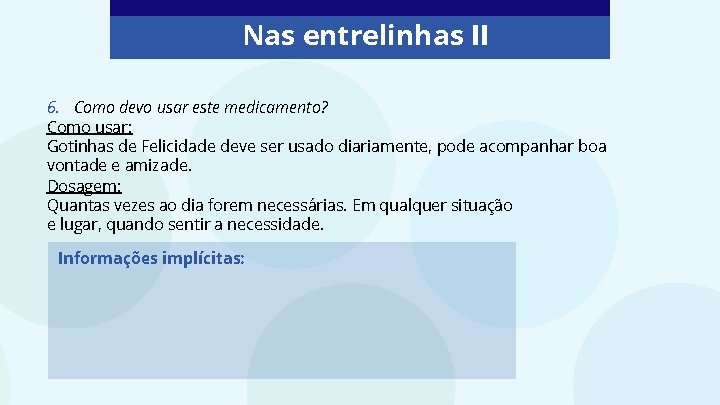 Nas entrelinhas II 6. Como devo usar este medicamento? Como usar: Gotinhas de Felicidade