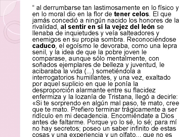 “ al derrumbarse tan lastimosamente en lo físico y en lo moral dio en