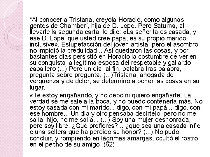 “Al conocer a Tristana, creyola Horacio, como algunas gentes de Chamberí, hija de D.