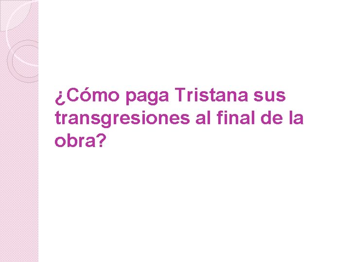 ¿Cómo paga Tristana sus transgresiones al final de la obra? 