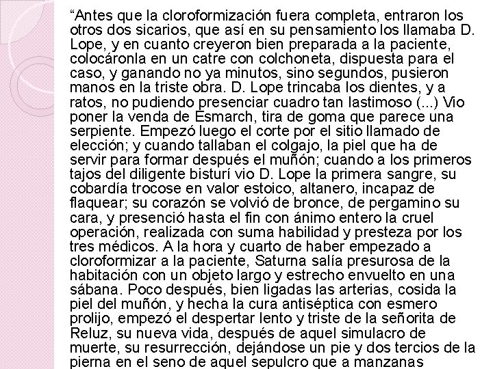 “Antes que la cloroformización fuera completa, entraron los otros dos sicarios, que así en