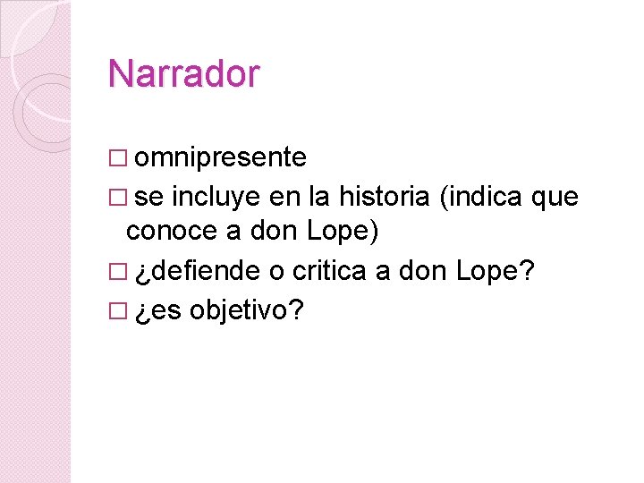 Narrador � omnipresente � se incluye en la historia (indica que conoce a don
