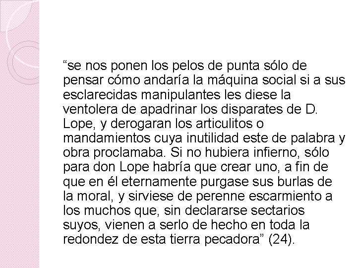 “se nos ponen los pelos de punta sólo de pensar cómo andaría la máquina