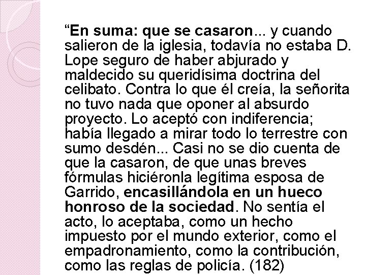 “En suma: que se casaron. . . y cuando salieron de la iglesia, todavía