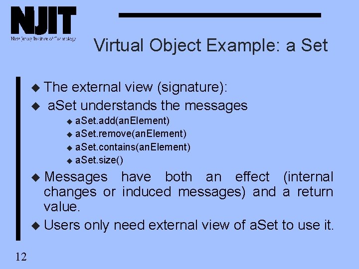 Virtual Object Example: a Set u The u external view (signature): a. Set understands Virtual Object Example: a Set u The u external view (signature): a. Set understands