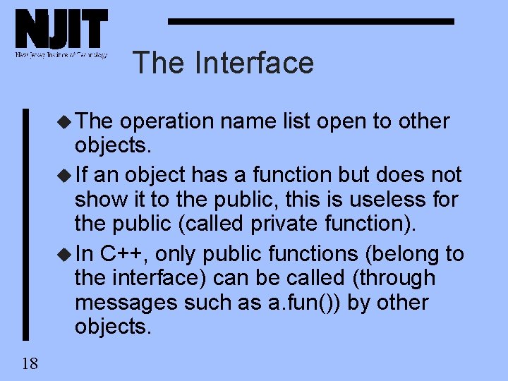 The Interface u The operation name list open to other objects. u If an The Interface u The operation name list open to other objects. u If an