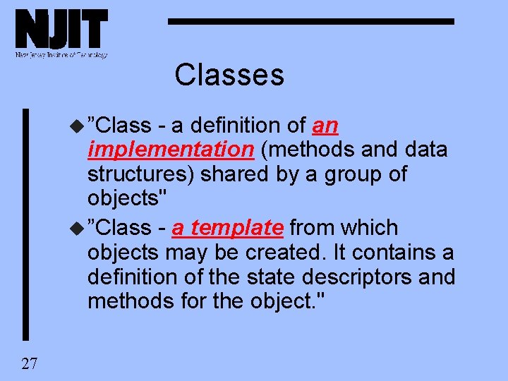 Classes u ”Class - a definition of an implementation (methods and data structures) shared Classes u ”Class - a definition of an implementation (methods and data structures) shared