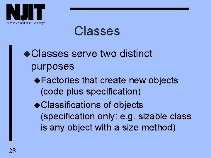 Classes u. Classes serve two distinct purposes u. Factories that create new objects (code Classes u. Classes serve two distinct purposes u. Factories that create new objects (code
