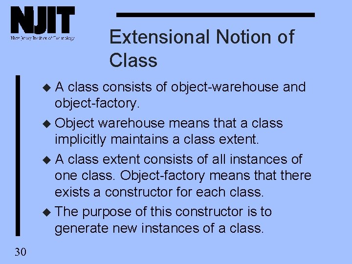Extensional Notion of Class u. A class consists of object-warehouse and object-factory. u Object Extensional Notion of Class u. A class consists of object-warehouse and object-factory. u Object