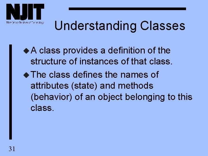 Understanding Classes u. A class provides a definition of the structure of instances of Understanding Classes u. A class provides a definition of the structure of instances of