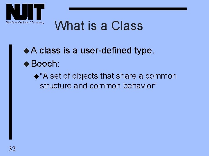 What is a Class u. A class is a user-defined type. u Booch: u What is a Class u. A class is a user-defined type. u Booch: u