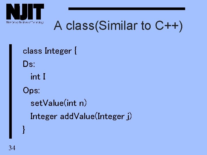 A class(Similar to C++) class Integer { Ds: int I Ops: set. Value(int n) A class(Similar to C++) class Integer { Ds: int I Ops: set. Value(int n)