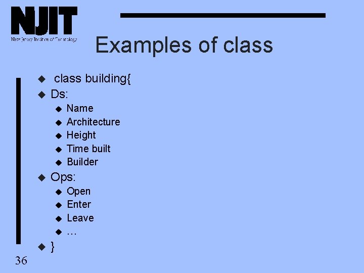 Examples of class u u class building{ Ds: u u u Ops: u u Examples of class u u class building{ Ds: u u u Ops: u u