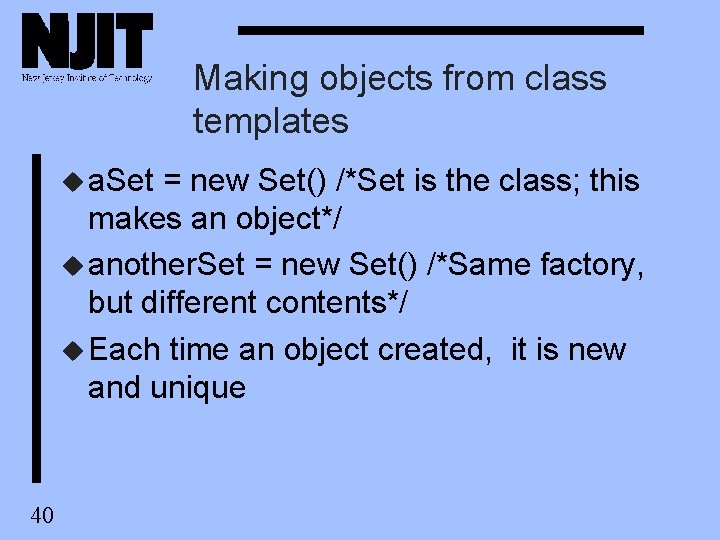 Making objects from class templates u a. Set = new Set() /*Set is the Making objects from class templates u a. Set = new Set() /*Set is the