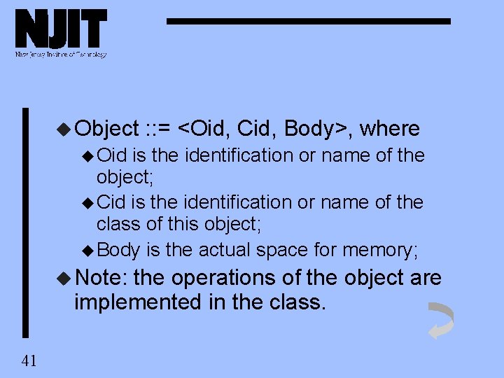 u Object : : = <Oid, Cid, Body>, where u Oid is the identification u Object : : = <Oid, Cid, Body>, where u Oid is the identification