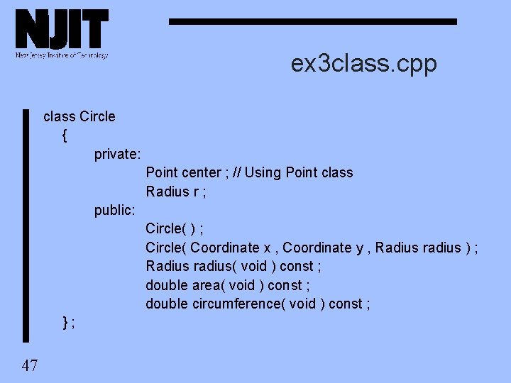 ex 3 class. cpp class Circle { private: Point center ; // Using Point ex 3 class. cpp class Circle { private: Point center ; // Using Point