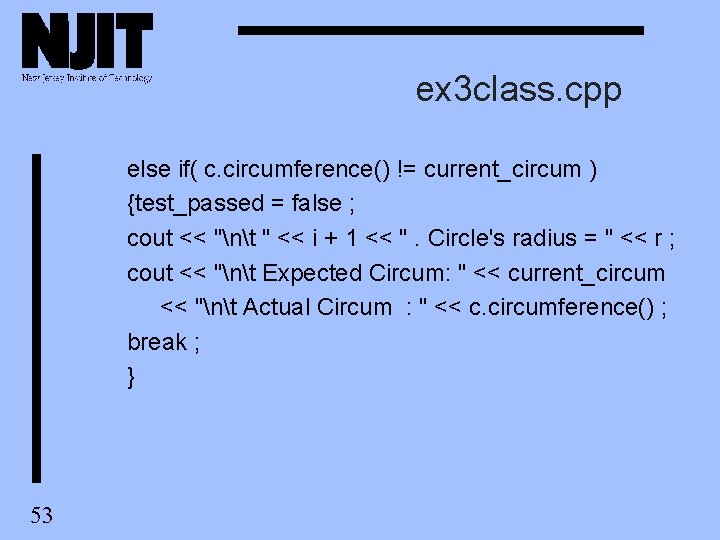 ex 3 class. cpp else if( c. circumference() != current_circum ) {test_passed = false ex 3 class. cpp else if( c. circumference() != current_circum ) {test_passed = false