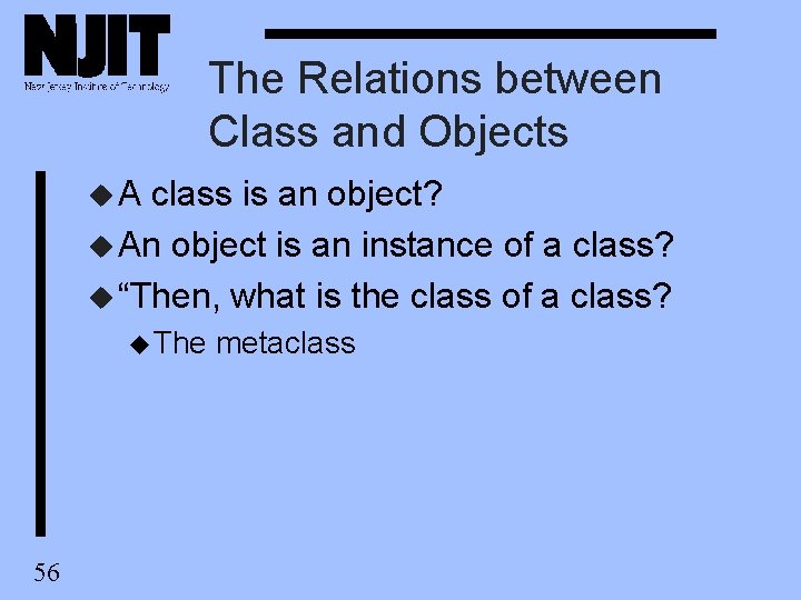 The Relations between Class and Objects u. A class is an object? u An The Relations between Class and Objects u. A class is an object? u An