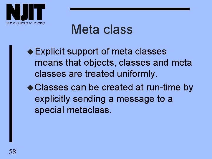 Meta class u Explicit support of meta classes means that objects, classes and meta Meta class u Explicit support of meta classes means that objects, classes and meta