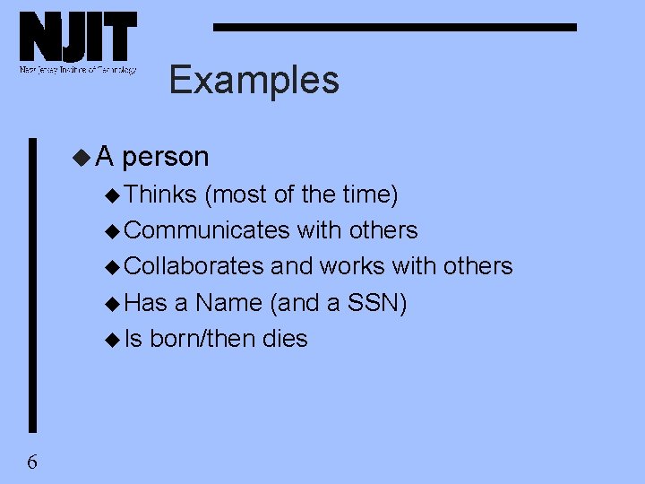 Examples u. A person u Thinks (most of the time) u Communicates with others Examples u. A person u Thinks (most of the time) u Communicates with others