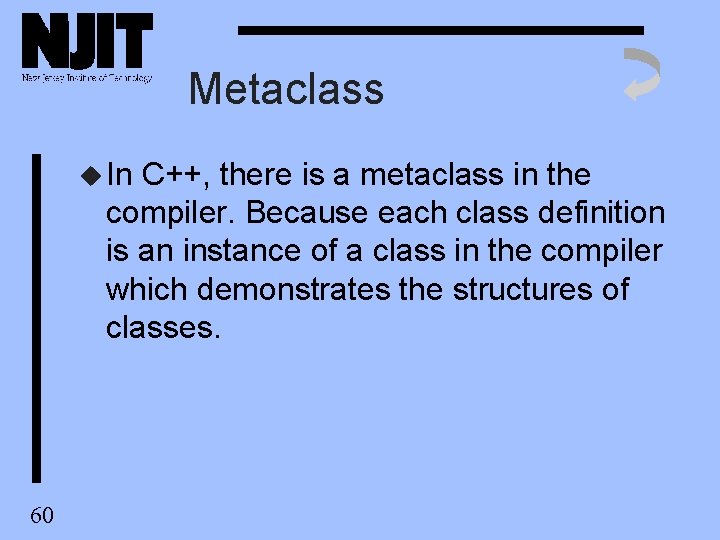 Metaclass u In C++, there is a metaclass in the compiler. Because each class Metaclass u In C++, there is a metaclass in the compiler. Because each class
