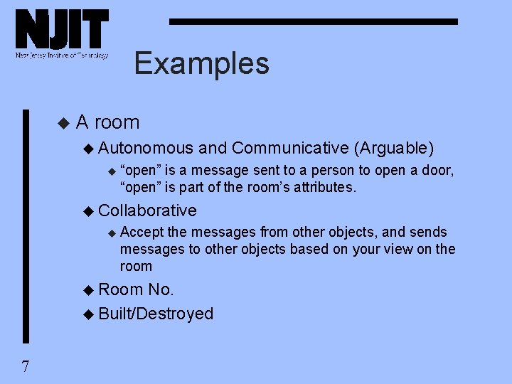 Examples u. A room u Autonomous u and Communicative (Arguable) “open” is a message Examples u. A room u Autonomous u and Communicative (Arguable) “open” is a message