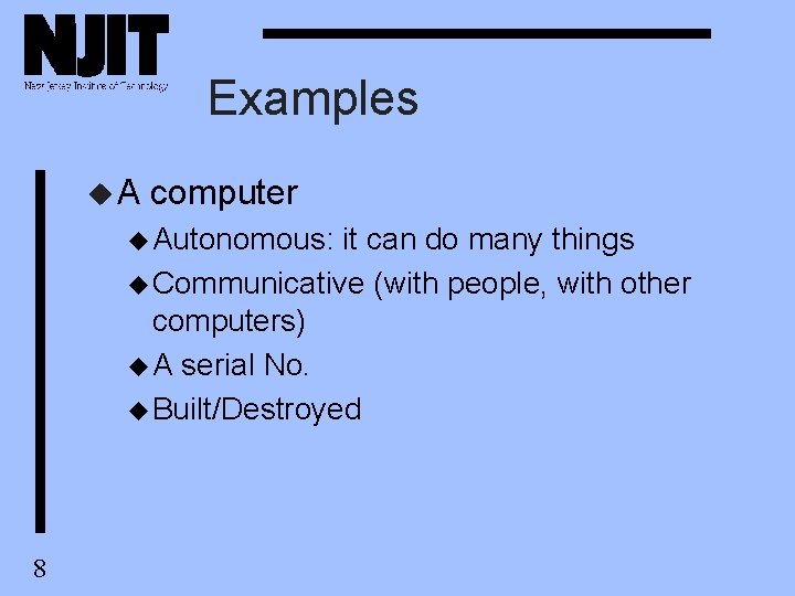 Examples u. A computer u Autonomous: it can do many things u Communicative (with Examples u. A computer u Autonomous: it can do many things u Communicative (with