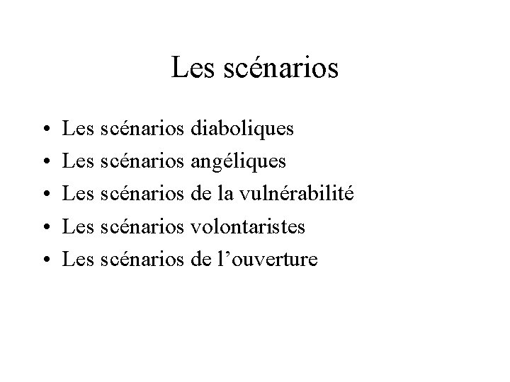 Les scénarios • • • Les scénarios diaboliques Les scénarios angéliques Les scénarios de