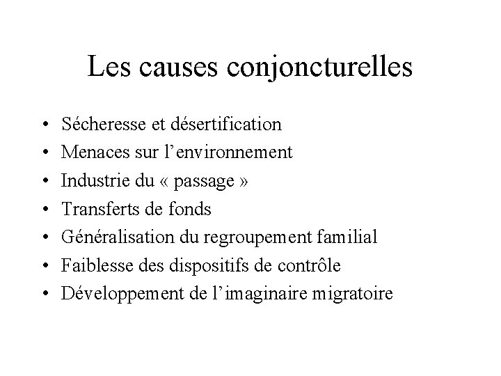 Les causes conjoncturelles • • Sécheresse et désertification Menaces sur l’environnement Industrie du «