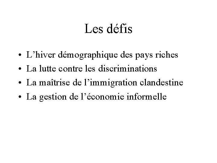 Les défis • • L’hiver démographique des pays riches La lutte contre les discriminations