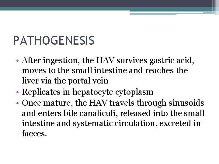 PATHOGENESIS • After ingestion, the HAV survives gastric acid, moves to the small intestine