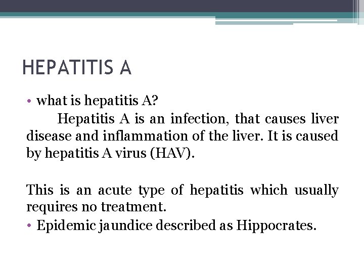 HEPATITIS A • what is hepatitis A? Hepatitis A is an infection, that causes