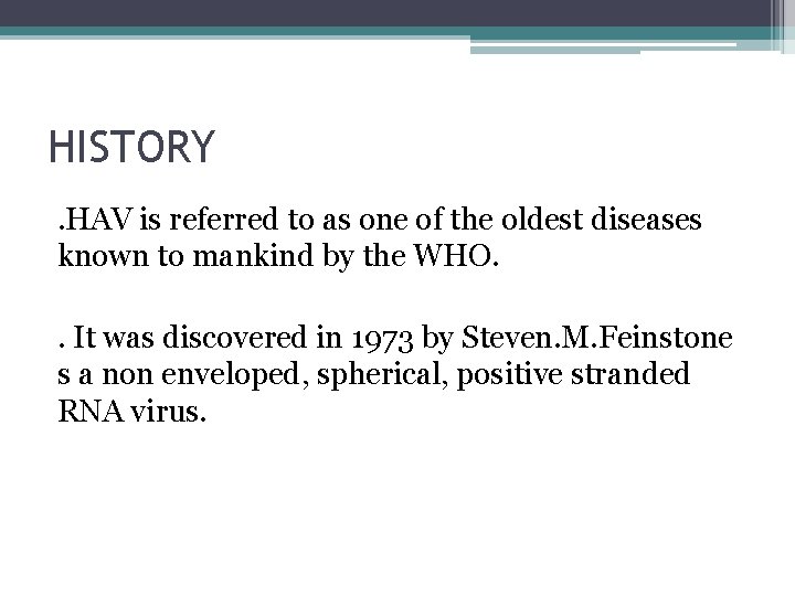 HISTORY. HAV is referred to as one of the oldest diseases known to mankind