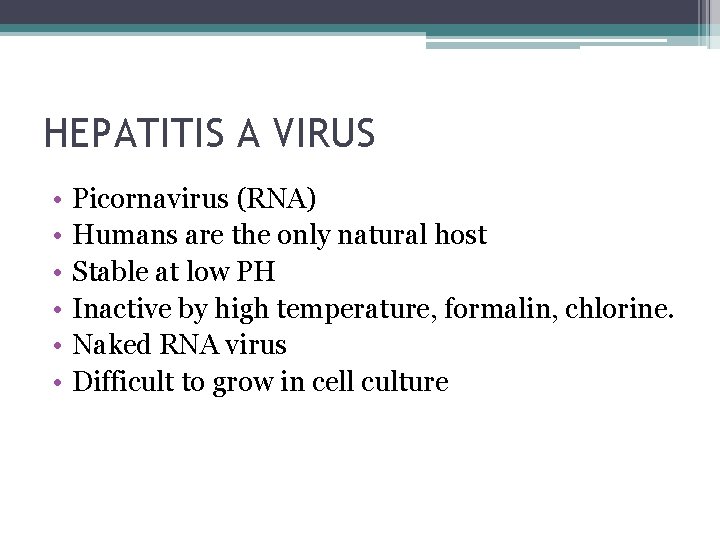 HEPATITIS A VIRUS • • • Picornavirus (RNA) Humans are the only natural host