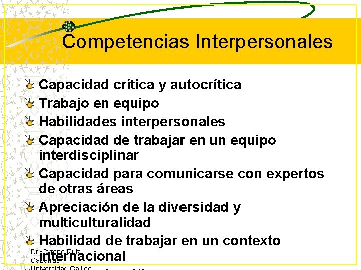 Competencias Interpersonales Capacidad crítica y autocrítica Trabajo en equipo Habilidades interpersonales Capacidad de trabajar