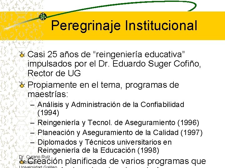 Peregrinaje Institucional Casi 25 años de “reingeniería educativa” impulsados por el Dr. Eduardo Suger